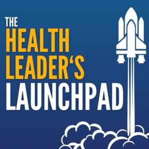 Health Leader's Launchpad