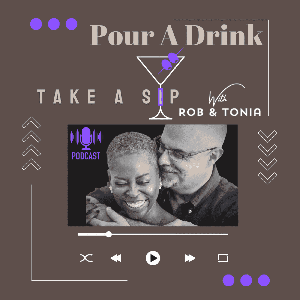 Take A Sip With Rob and Tonia