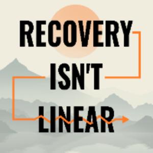 Recovery Isn't Linear
