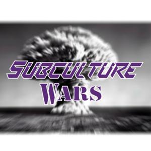 Subculture Wars