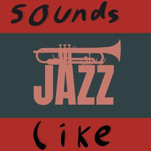 SOUNDS LIKE JAZZ