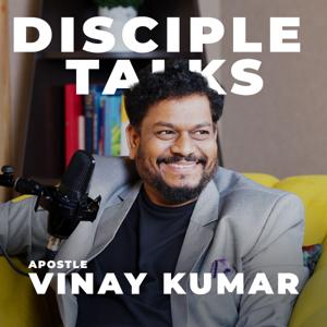 DISCIPLE TALKS BY APOSTLE VINAY KUMAR