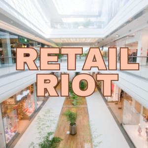 Retail Riot