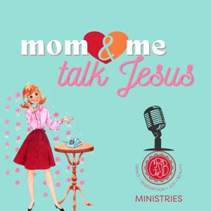 mom & me talk Jesus