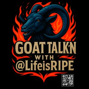 GOAT TALK’n with @LifeIsRIPE