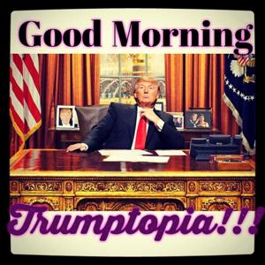 002 ADZ ~ GMT ~ Good Morning Trumptopia