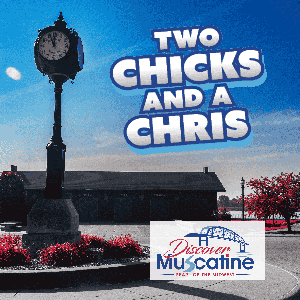 Discover Muscatine plus Two Chicks and A Chris