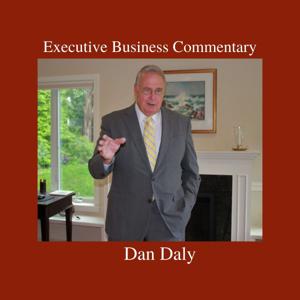 Executive Business Commentary with Dan Daly