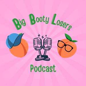 Big Booty Losers Podcast