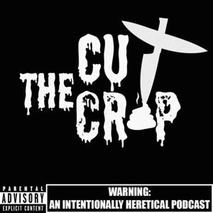 Cut the Crap: An Intentionally Heretical Podcast