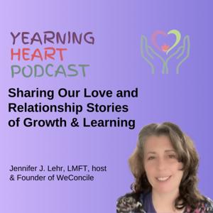 The Yearning Heart Podcast: Real Stories of Love, Relationships and Emotional Growth