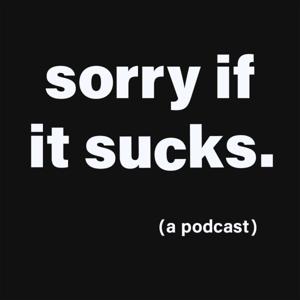 Sorry if it Sucks