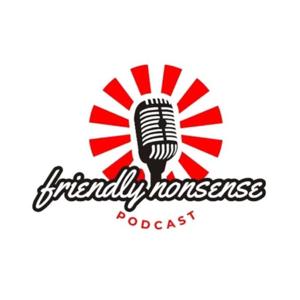 Friendly Nonsense Podcast