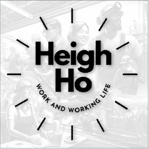 Heigh Ho  —  Work and Wellbeing