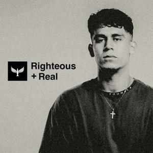 Righteous and Real