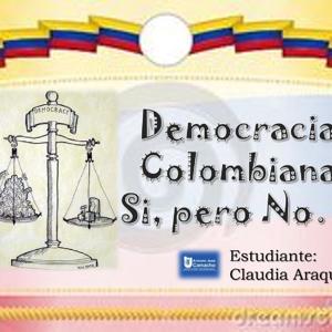 Democracia Colombiana Si,pero No...