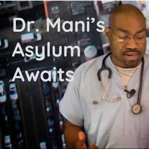 Dr. Mani’s Asylum Awaits