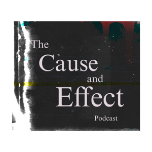 The Cause and Effect Podcast