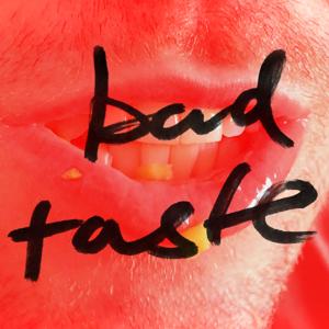 Bad Taste Podcast