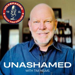 Unashamed with Tim Helms