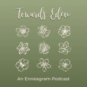 Towards Eden, an Enneagram Podcast