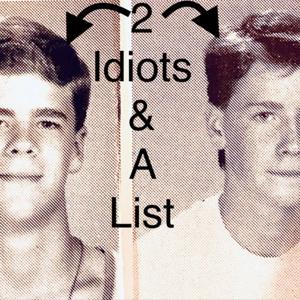 2 Idiots and a List by Kyric McMillan and Nick Vassolo