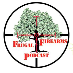 The Frugal Firearms Podcast