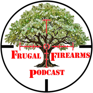 Frugal Firearms Podcast | The Best Values in Guns, Gear, Shooting, Training, and More!