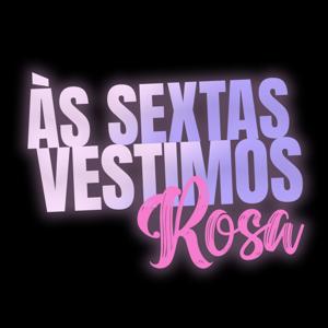 Às Sextas Vestimos Rosa