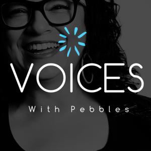 Voices with Pebbles Podcast
