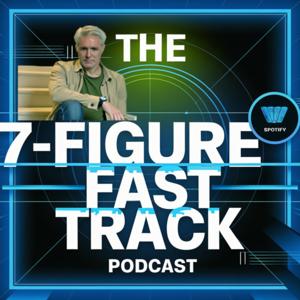 The 7-Figure Fast Track Podcast