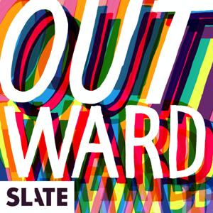 Outward: Slate's LGBTQ podcast by Slate Podcasts