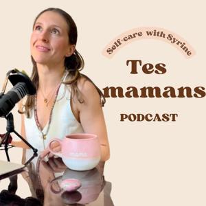 Tes mamans podcast
