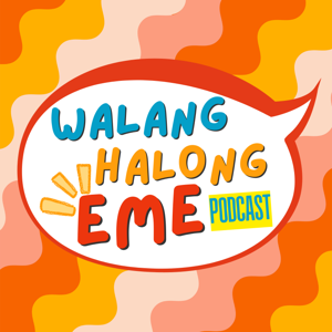 Walang Halong Eme Podcast
