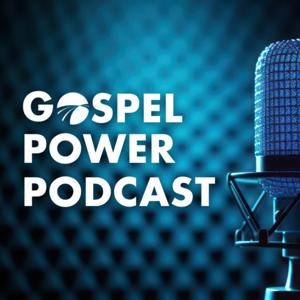Gospel Power Podcast
