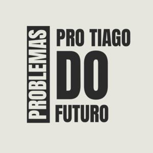 Problemas pro Tiago do Futuro