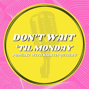 Don't Wait 'Til Monday