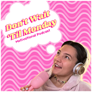 Don't Wait 'Til Monday