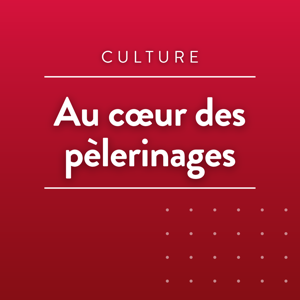 Au coeur des pèlerinages