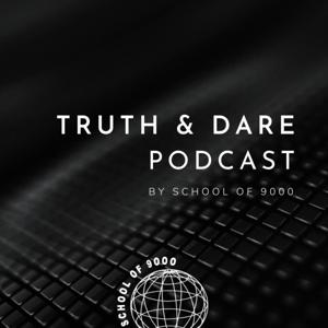 Truth & Dare Podcast by School of 9000