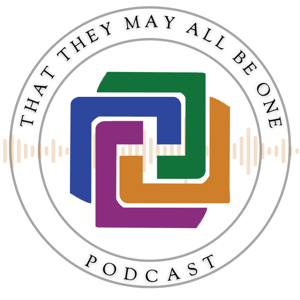 That They May All Be One Podcast