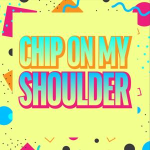 Chip on My Shoulder
