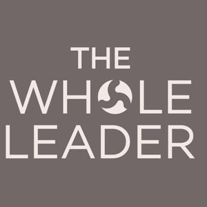 The Whole Leader Podcast