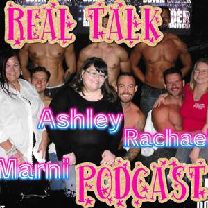 Real Talk With Ashley Rachael & Marni Podcast