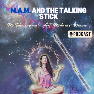 M.A.M. - MULTIDIMENSIONAL ART MEDICINEWOMEN and the TALKING STICK