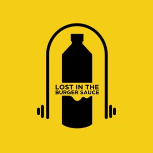 Lost In The Burger Sauce Podcast
