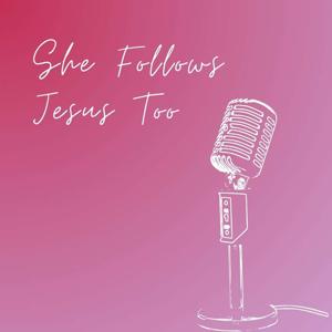 She Follows Jesus Too