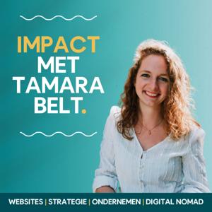 Impact met Tamara Belt | Websites - Conversie - Ondernemen - Digital Nomad - Strategie