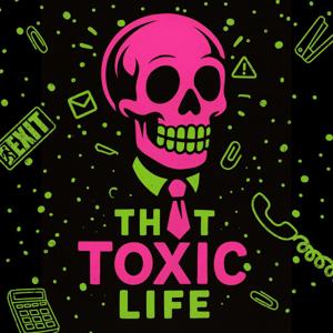 That Toxic Life