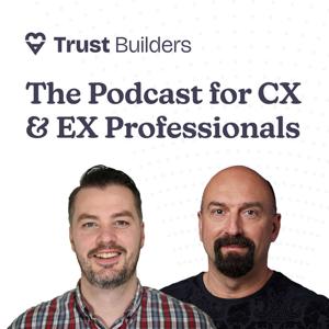 Trust Builders Podcast: for CX, EX and Marketing Professionals ♥ Adoreboard